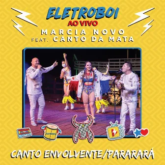 Canto Envolvente / Pararará (Eletroboi Ao Vivo) by Marcia Novo