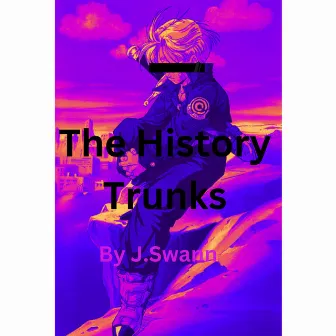 The History Of Trunks by J.Swann