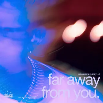 Far away from you by A3