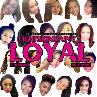 Lightskins Ain't Loyal by DJ Southanbred