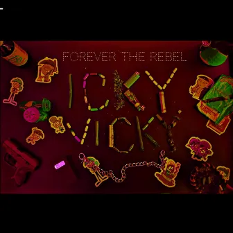 ICKY VICKY by Forever the Rebel