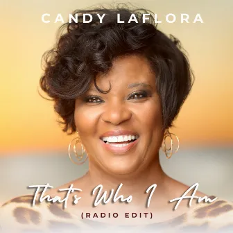 That's Who I Am (Radio Edit) by Candy LaFlora