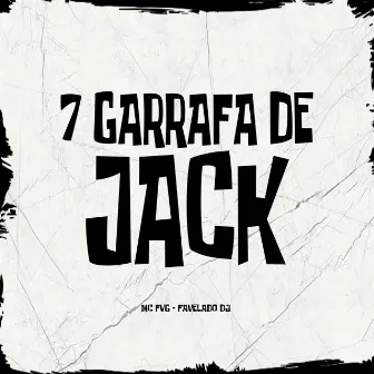 7 Garrafa de Jack by Mc Fvg