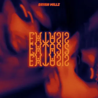 Extasis by Bryan Millz