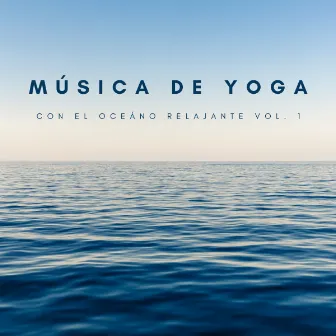 Música De Yoga Con El Oceáno Relajante Vol. 1 by Unknown Artist