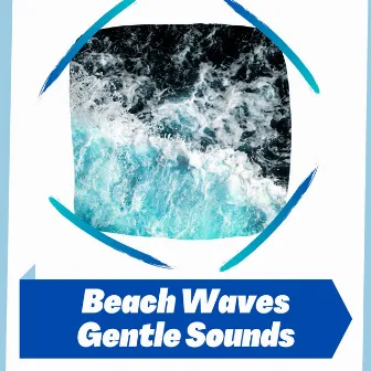 Beach Waves, Gentle Sounds by Ocean Noise Channel