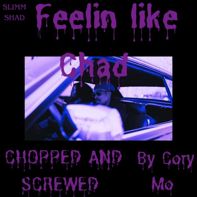 Feelin' Like Chad (Chopped and Screwed) [Cory Mo Remix]