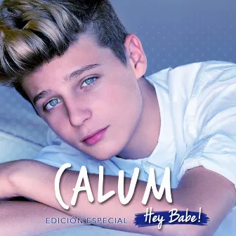 Hey Babe! (Edición Especial) by Calum