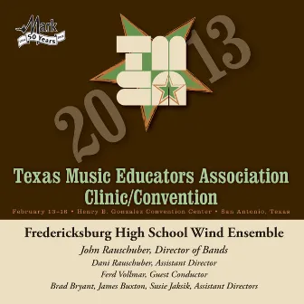 2013 Texas Music Educators Association (TMEA): Fredericksburg High School Wind Ensemble by Fredericksburg High School Wind Ensemble