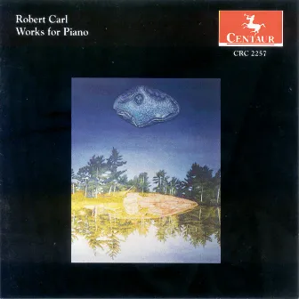 Carl, R.: Piano Music by Robert Carl