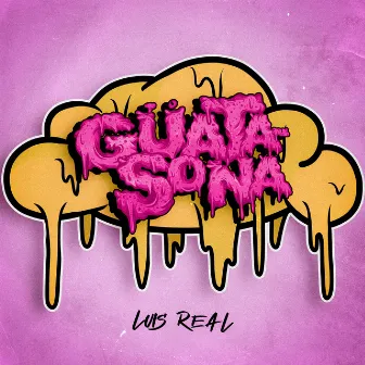 GÜATASONA by Luis Real