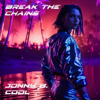 Break the Chains by Jonny B. Cool