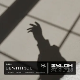 Be With You by ZYLOH