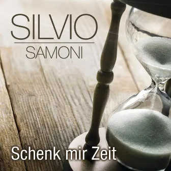 Schenk mir Zeit by Silvio Samoni