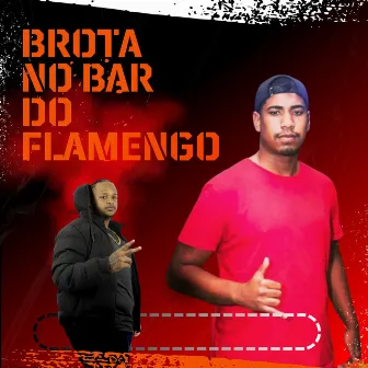 Brota No Bar Flamengo by DJ GORDINHO DO CONFIA