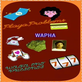 Playa Problems (Callin' My Phone) by Wapha