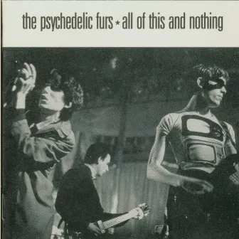 All of This and Nothing by The Psychedelic Furs