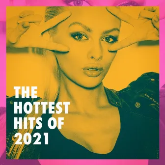 The Hottest Hits of 2021 by Unknown Artist