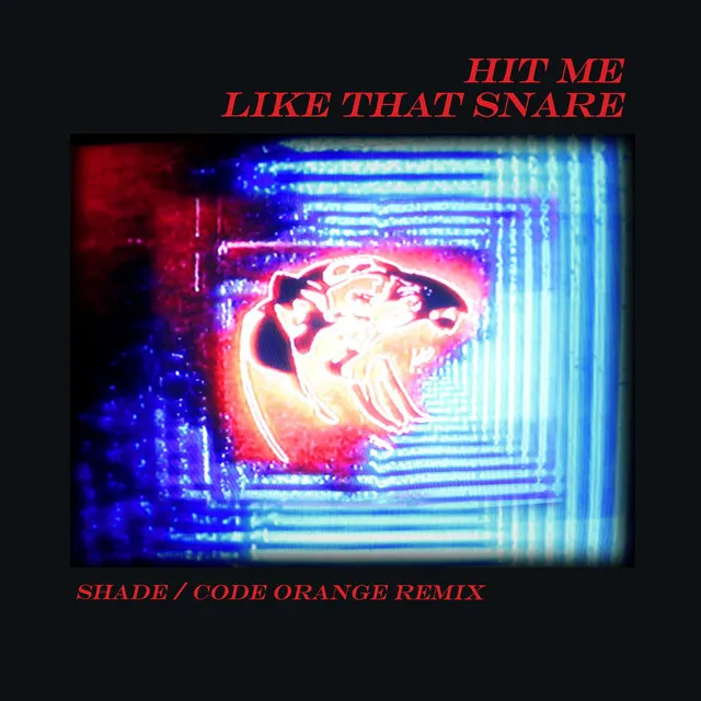 Hit Me Like That Snare - Shade / Code Orange Remix