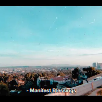 Manifest Blessings by Ly.Ebss