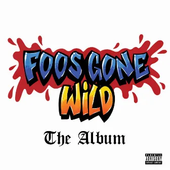 Foos Gone Wild the Album by Foos Gone Wild