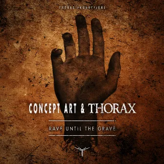 Rave Until the Grave by Thorax