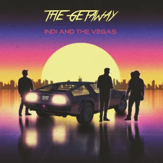 The Getaway by Indi and The Vegas