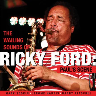 The Wailing Sounds of Ricky Ford: Paul’s Scene by Ricky Ford