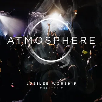 Atmosphere Chapter 2 by Jubilee Worship