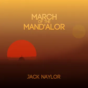 March of the Mand'alor (Theme from the Mandalorian) by Jack Naylor