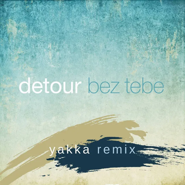 Bez tebe (Yakka Breakbeat Remix) - Radio Edit