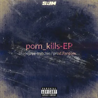 Porn Kills by Seejaye Mitchie