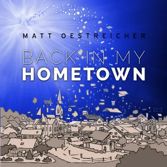 Back in My Hometown by Matt Oestreicher