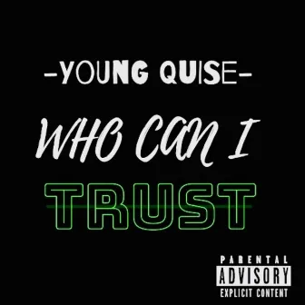 Who Can I Trust by Young Quise