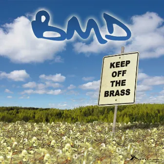 Keep Off The Brass by BMD