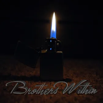 Light Me Up... Burn Me down! by Brothers Within