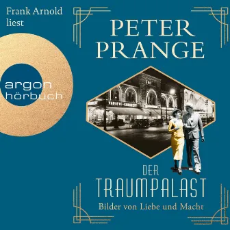 Bilder von Liebe und Macht [Der Traumpalast, Band 2 (Ungekürzte Lesung)] by Peter Prange