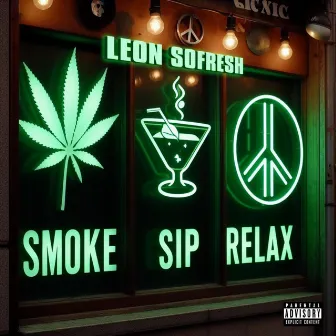 Smoke Sip Relax by Leon SoFresh