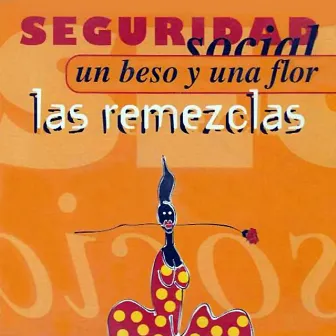 Un beso y una flor (Las remezclas) by Seguridad Social