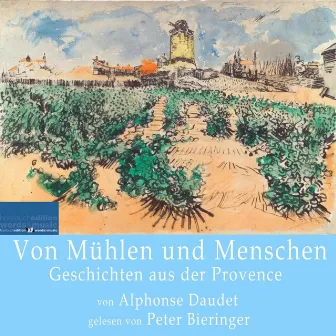 Von Mühlen und Menschen: (Geschichten aus der Provence) by Alphonse Daudet