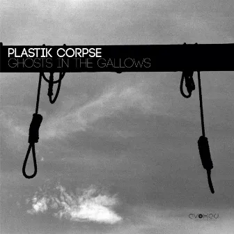 Ghosts in the Gallows by Plastik Corpse