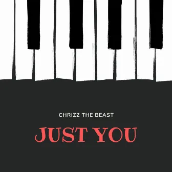 Just You by Chrizz The Beast