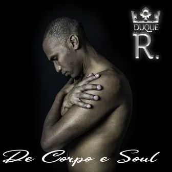 De Corpo e Soul by Duque R