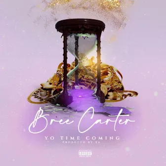 Yo Time Coming by Bree Carter