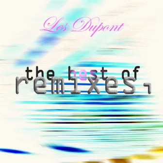 The Best Of Remixes by Les Dupont