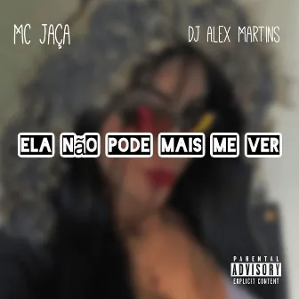 Ela Não Pode Mais Me Ver by Mc Jaça