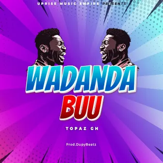 WADANDA BUU by Topaz GH