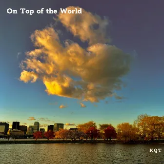 On Top of the World by KQT