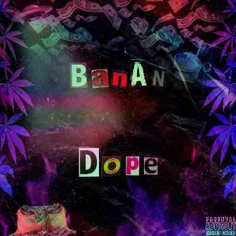 Dope by BanAn