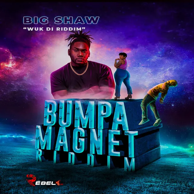 Wuk Di Riddim - Bumpa Magnet Riddim